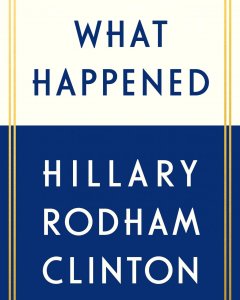 Portada del nuevo libro de memorias de Hillary Clinton, titulado 'What Happened' (Qué ocurrió), sobre la campaña electoral. REUTERS