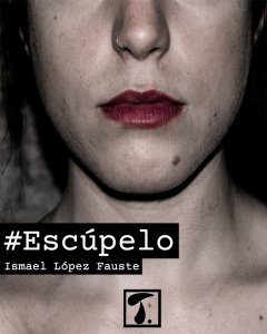 Portada del libro Escúpelo de Ismael López