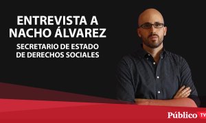 Entrevista a Nacho Álvarez, secretario de Estado de Derechos Sociales