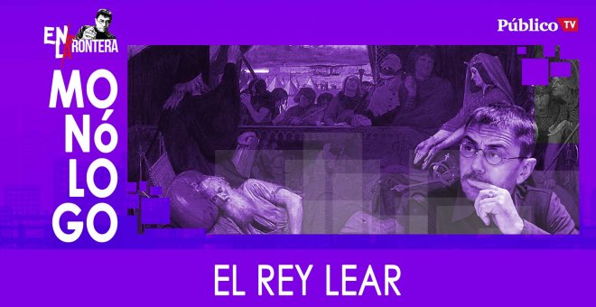 El rey Lear - Monólogo - En la Frontera, 18 de febrero de 2020