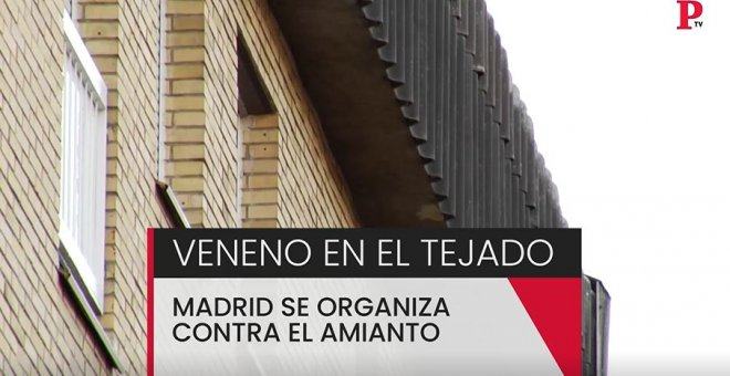 Veneno en el tejado: Madrid se organiza contra el amianto