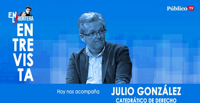 Entrevista a Julio González - En La Frontera, 25 de Febrero de 2020