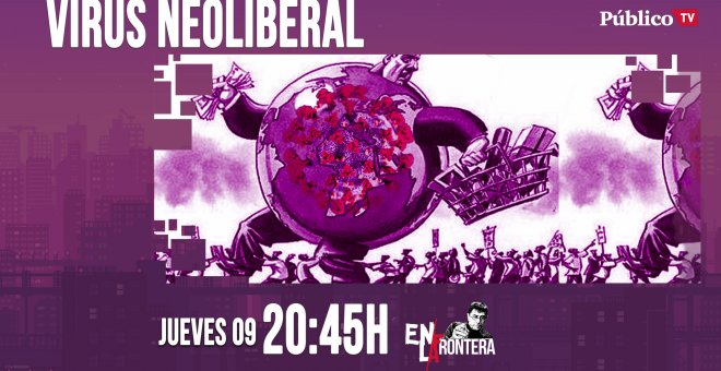 Juan Carlos Monedero y el virus neoliberal 'En la Frontera' - 9 de abril de 2020
