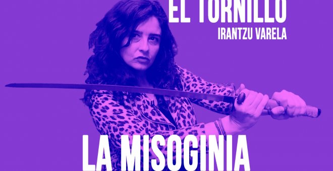Irantzu Varela, El Tornillo y la misoginia - En la Frontera, 28 de mayo de 2020