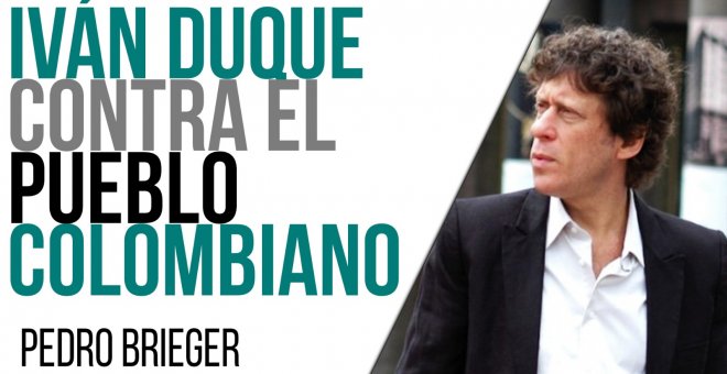 Corresponsal en Latinoamérica - Pedro Brieger: Iván Duque contra el pueblo colombiano - En la Frontera, 11 de mayo de 2021