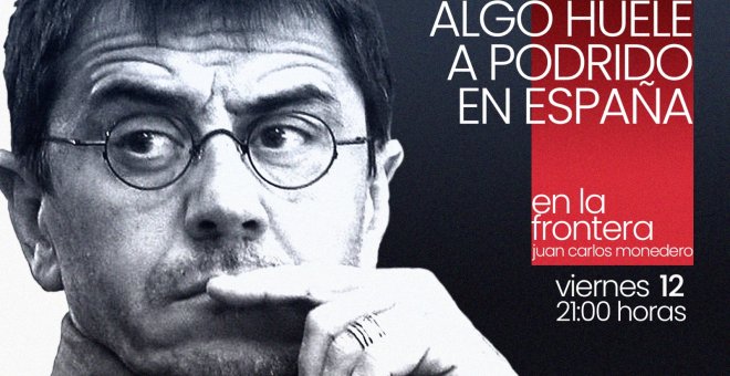 Juan Carlos Monedero: algo huele a podrido en España - En la Frontera, 12 de noviembre de 2021