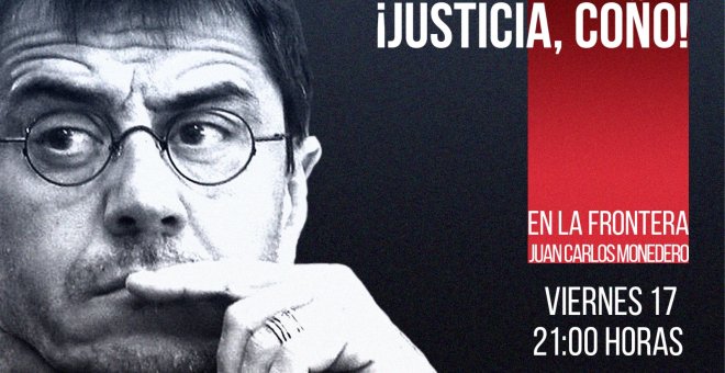 Juan Carlos Monedero: ¡Justicia, coño! - En la Frontera, 17 de diciembre de 2021