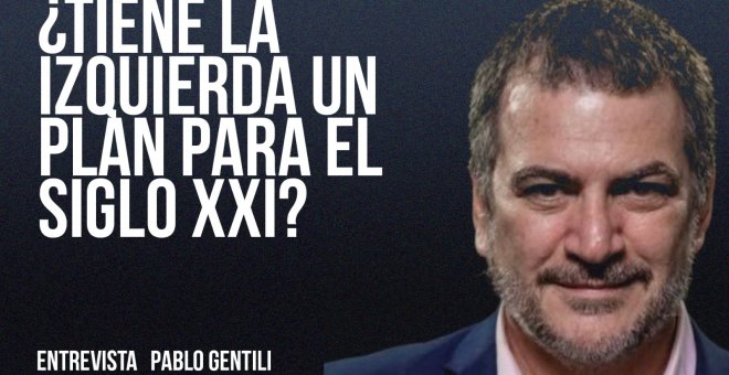 ¿Tiene la izquierda un plan para el siglo XXI? - Entrevista a Pablo Gentili - En la Frontera, 20 de mayo de 2022