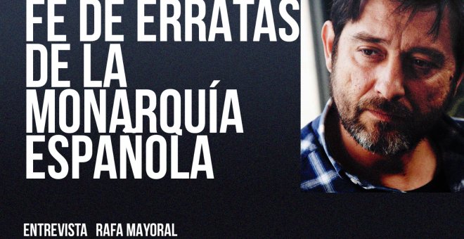 Fe de erratas de la monarquía española - Entrevista a Rafa Mayoral - En la Frontera, 27 de mayo de 2022