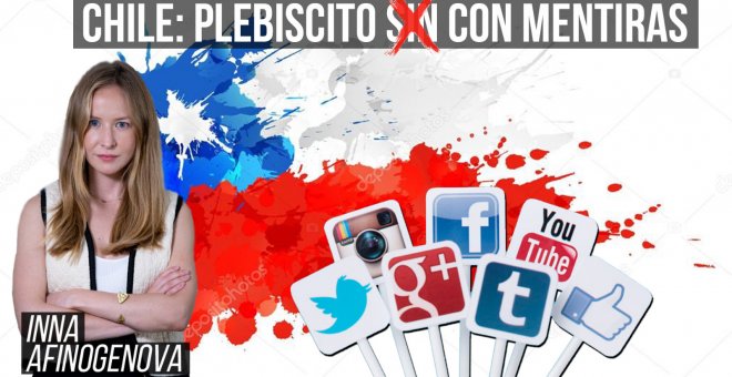Plebiscito en Chile entre 'fake news' y manipulaciones: ¿qué hay detrás? | Inna Afinogenova