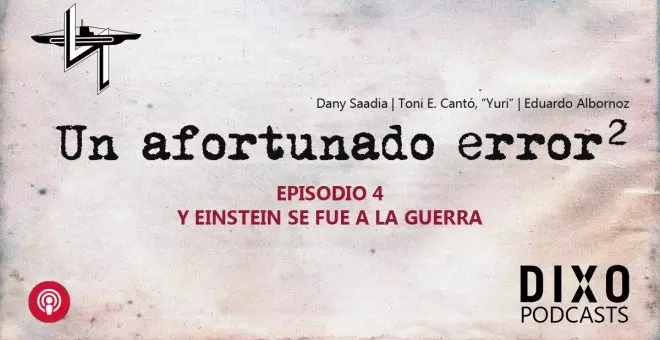 La pizarra de Yuri - Un Afortunado Error (II/4): ...y Einstein se fue a la guerra