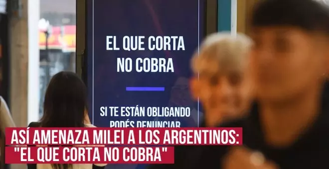 Así amenaza Milei a los argentinos: "El que corta no cobra"