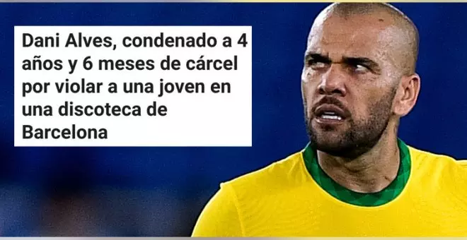 "Dani Alves ficha por el Chirona": reacciones a la condena al futbolista por violación