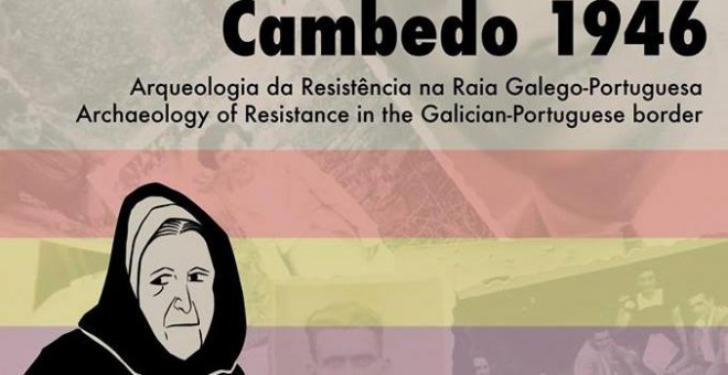 Cartel sobre el proyecto 'Cambedo 1946', donde se trata la arqueología en torno a la resistencia antifranquista de Galicia y Portugal.