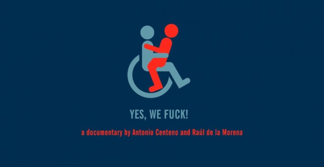 'Yes, We Fuck', la película documental que presenta seis historias reales con las que los autores -Antonio Centeno y Raúl de la Morena- pretenden terminar con los falsos tópicos creados alrededor de los discapacitados, fundamentalmente el de que estos son