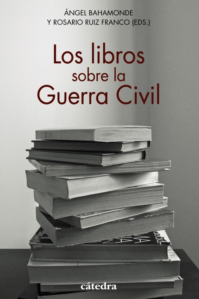 Portada de 'Los libros sobre la Guerra Civil' (Cátedra, 2021).