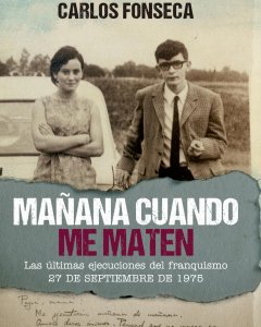 Cubierta del libro 'Mañana cuando me maten' de Carlos Fonseca, con la foto de Xosé Humberto Baena y su hermana Flor.