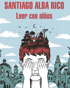 'Leer con niños', de Santiago Alba Rico.