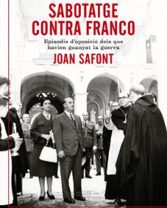 Portada del llibre 'Sabotatge contra Franco', de Joan Safont. / Angle Editorial