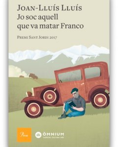 Joan-Lluís Lluís. Jo soc aquell que va matar Franco