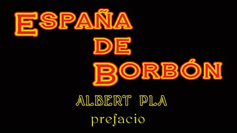 ESPAÑA DE BORBÓN.PREFACIO.ALBERT PLA