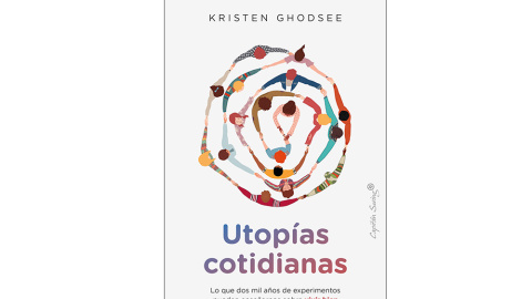 Portada de 'Utopías cotidianas', de Kristen Ghodsee Portada de 'Utopías cotidianas', de Kristen Ghodsee