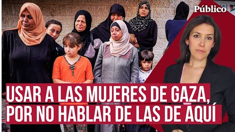Instrumentalizar a las mujeres de Gaza para olvidar a las de Madrid, por Ana Bernal Triviño. Instrumentalizar a las mujeres de Gaza para olvidar a las de Madrid, por Ana Bernal Triviño.