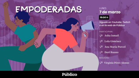 Cartel del coloquio 'Empoderadas', organizado por 'Público' de cara al 8M Cartel del coloquio 'Empoderadas', organizado por 'Público' de cara al 8M