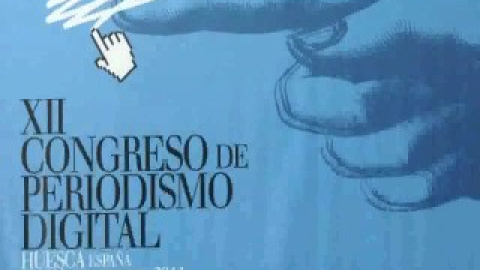 XII Congreso de Periodismo Digital de Huesca XII Congreso de Periodismo Digital de Huesca