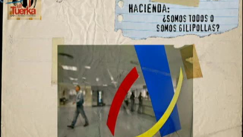 Hacienda: ¿somos todos o somos gilipollas? Hacienda: ¿somos todos o somos gilipollas?