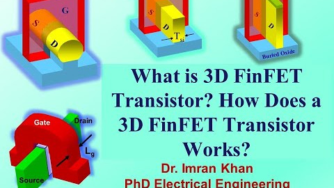 What is 3D FinFET Transistor? How Does a 3D FinFET Transistor Works? What is 3D FinFET Transistor? How Does a 3D FinFET Transistor Works?