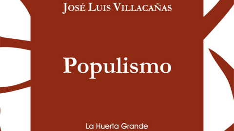 'Populismo', por José Luis Villacañas 'Populismo', por José Luis Villacañas