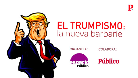 El Trumpismo: La nueva barbarie El Trumpismo: La nueva barbarie