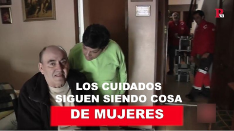 Los cuidados siguen siendo cosa de mujeres Los cuidados siguen siendo cosa de mujeres