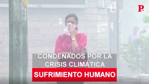 Condenados por la crisis climática Condenados por la crisis climática