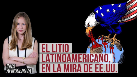 El litio latinoamericano "preocupa" a EEUU: ¿Por qué y qué esperar? | Inna Afinogenova El litio latinoamericano "preocupa" a EEUU: ¿Por qué y qué esperar? | Inna Afinogenova