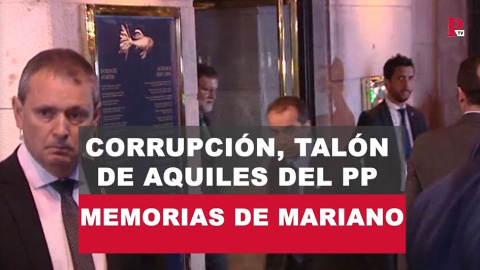 Memorias de Mariano: La corrupción, el talón de alquiles del PP Memorias de Mariano: La corrupción, el talón de alquiles del PP