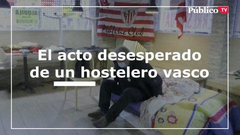 El acto desesperado de un hostelero vasco para protestar por el cierre de los bares en el País Vasco El acto desesperado de un hostelero vasco para protestar por el cierre de los bares en el País Vasco