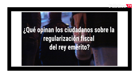 ¿Qué opinan los ciudadanos sobre la regularización fiscal del rey emérito? ¿Qué opinan los ciudadanos sobre la regularización fiscal del rey emérito?