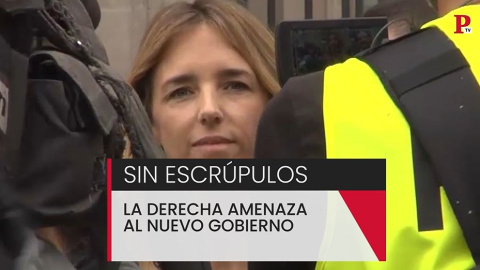 Sin escrúpulos: la derecha amenaza al nuevo Gobierno Sin escrúpulos: la derecha amenaza al nuevo Gobierno