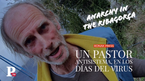 Anarquía en el Pirineo: un pastor antisistema en los días del virus Anarquía en el Pirineo: un pastor antisistema en los días del virus