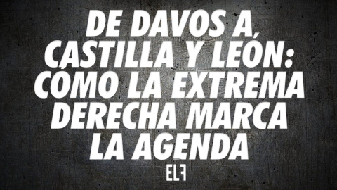 De Davos a Castilla y León: Cómo la extrema derecha marca la agenda - #EnLaFrontera638 De Davos a Castilla y León: Cómo la extrema derecha marca la agenda - #EnLaFrontera638