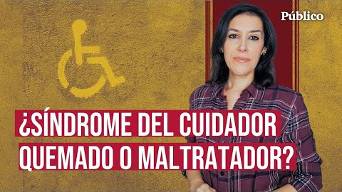 “Para sufrir el síndrome del cuidador quemado primero hay que cuidar”, por Ana Bernal Triviño Para sufrir el síndrome del cuidador quemado primero hay que cuidar