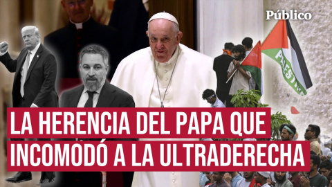 El papa que incomodó a la ultraderecha