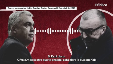 Fragmento de conversación entre Koldo García y Santos Cerdán el 22 de abril de 2019 Fragmento de conversación entre Koldo García y Santos Cerdán el 22 de abril de 2019