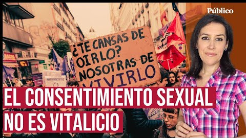 “Hay un empeño en presentar como algo confuso el consentimiento, cuando no lo es”, por Ana Bernal