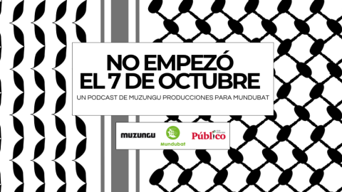 Cartel promocional del podcast 'No empezó el 7 de octubre' de Muzungu y la ong Mundubat
