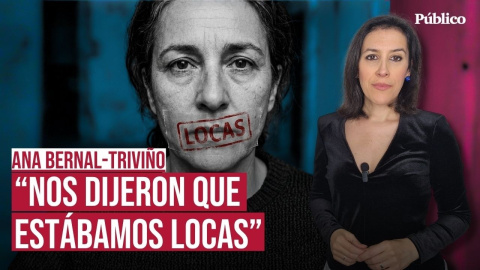 Nos llamaron locas, pero teníamos razón, por Ana Bernal Triviño Nos llamaron locas, pero teníamos razón, por Ana Bernal Triviño