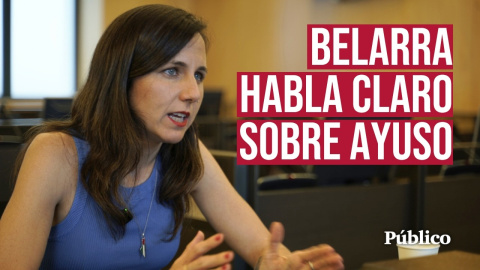 Ione Belarra estalla contra AYUSO: "En mi barrio, mucha gente la odia" 'Público' entrevista a la secretaria general de Podemos después de que, el pasado sábado, anunciara su candidatura a la presidencia de la Comunidad de Madrid.