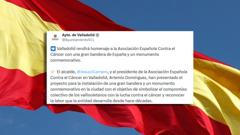 Valladolid bandera de España Valladolid colocará una "gran bandera de España" para homenajear la lucha contra el cáncer.